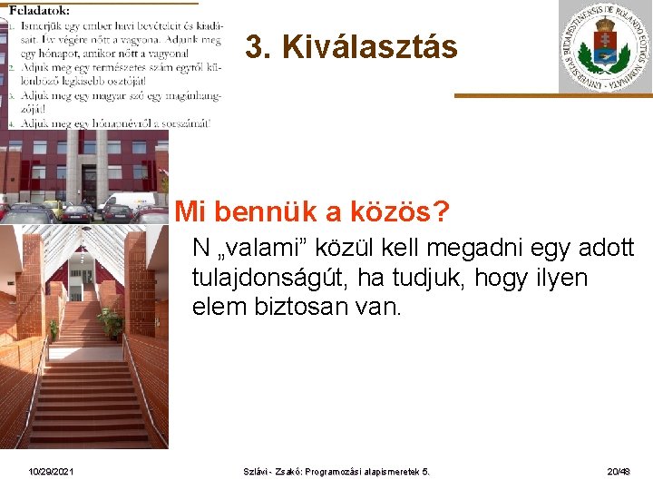 3. Kiválasztás ELTE 10/29/2021 Mi bennük a közös? N „valami” közül kell megadni egy