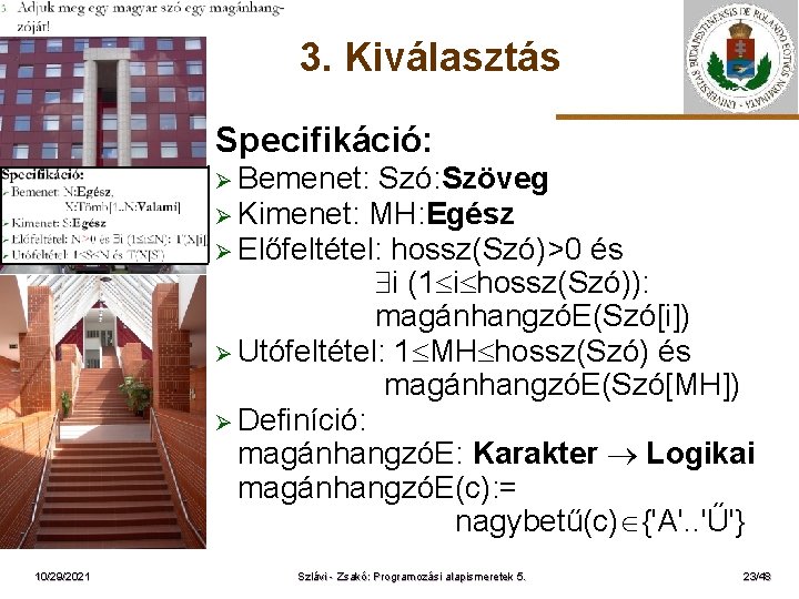 3. Kiválasztás Specifikáció: Ø Bemenet: ELTE 10/29/2021 Szó: Szöveg Ø Kimenet: MH: Egész Ø