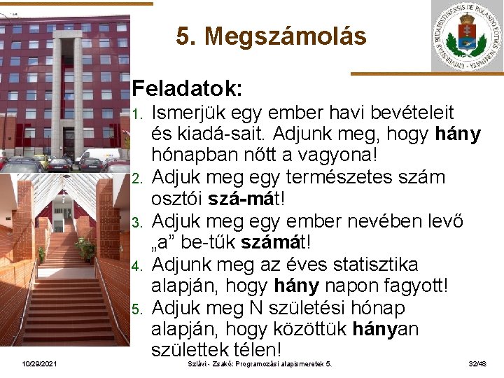 5. Megszámolás Feladatok: 1. ELTE 2. 3. 4. 5. 10/29/2021 Ismerjük egy ember havi