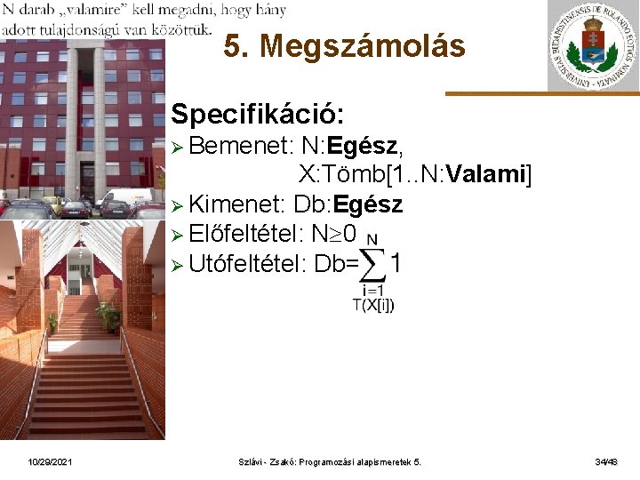 5. Megszámolás Specifikáció: Ø Bemenet: ELTE 10/29/2021 N: Egész, X: Tömb[1. . N: Valami]