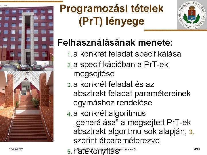 Programozási tételek (Pr. T) lényege Felhasználásának menete: 1. a ELTE 10/29/2021 konkrét feladat specifikálása