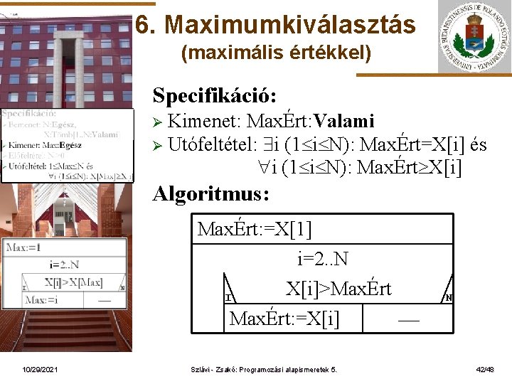 6. Maximumkiválasztás (maximális értékkel) Specifikáció: Ø Kimenet: ELTE MaxÉrt: Valami Ø Utófeltétel: i (1