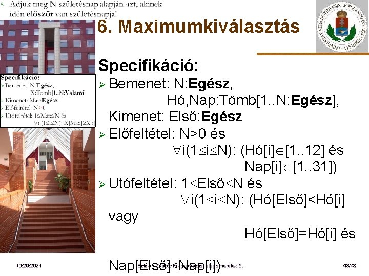 6. Maximumkiválasztás Specifikáció: Ø Bemenet: ELTE 10/29/2021 N: Egész, Hó, Nap: Tömb[1. . N: