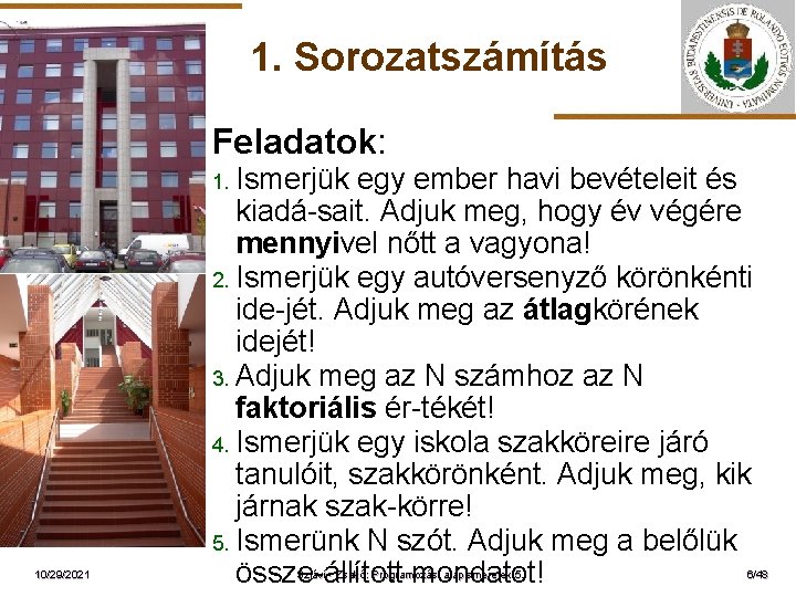 1. Sorozatszámítás Feladatok: 1. Ismerjük ELTE 10/29/2021 egy ember havi bevételeit és kiadá-sait. Adjuk