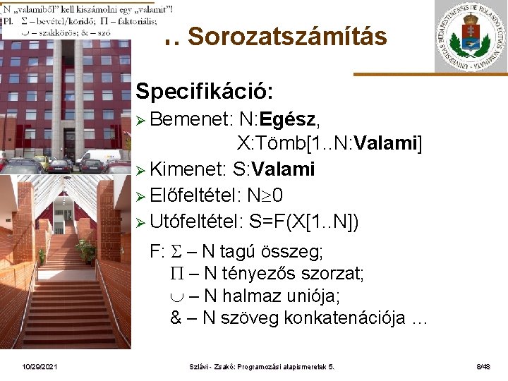 1. Sorozatszámítás Specifikáció: Ø Bemenet: ELTE N: Egész, X: Tömb[1. . N: Valami] Ø