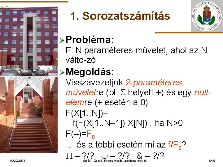 1. Sorozatszámítás Ø Probléma: F: N paraméteres művelet, ahol az N válto-zó. ELTE 10/29/2021