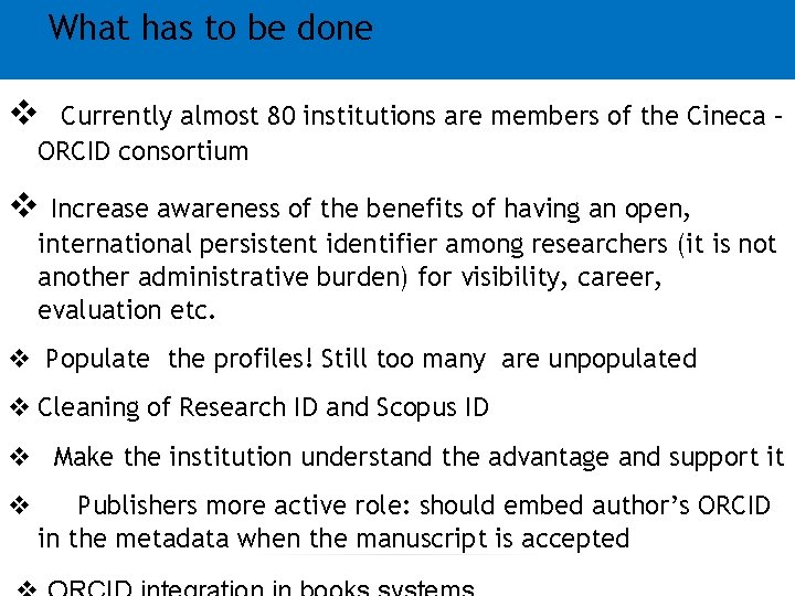 What has to be done v Currently almost 80 institutions are members of the