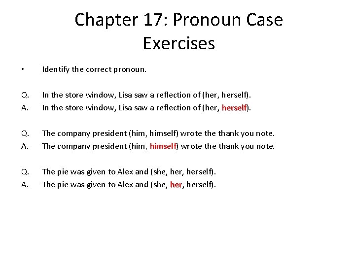 Chapter 17: Pronoun Case Exercises • Identify the correct pronoun. Q. A. In the