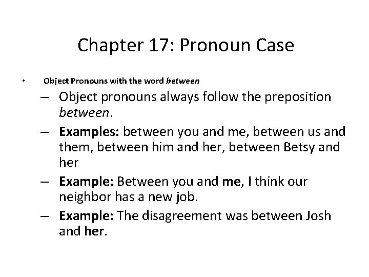 Chapter 17: Pronoun Case • Object Pronouns with the word between – Object pronouns