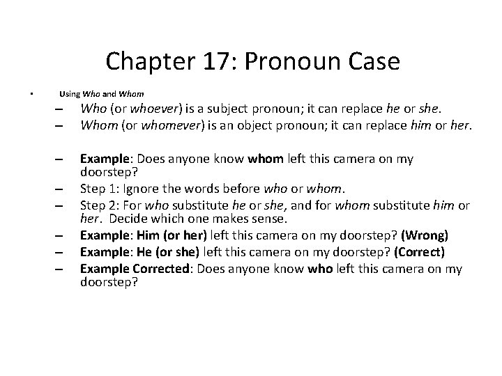 Chapter 17: Pronoun Case • Using Who and Whom – – Who (or whoever)