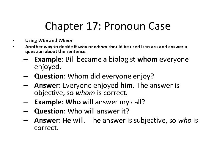 Chapter 17: Pronoun Case • • Using Who and Whom Another way to decide