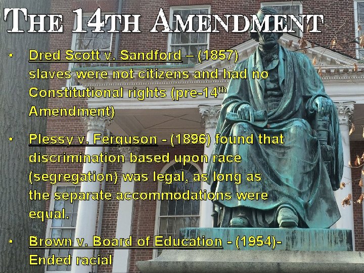  • Dred Scott v. Sandford – (1857) slaves were not citizens and had