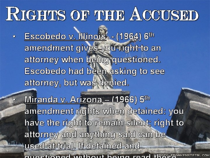  • Escobedo v. Illinois - (1964) 6 th amendment gives you right to