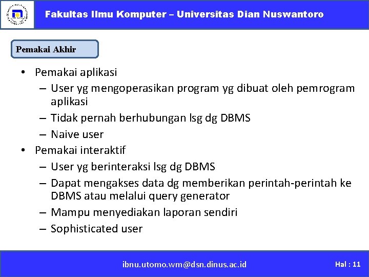 Fakultas Ilmu Komputer – Universitas Dian Nuswantoro Pemakai Akhir • Pemakai aplikasi – User