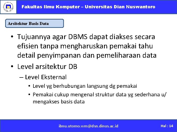 Fakultas Ilmu Komputer – Universitas Dian Nuswantoro Arsitektur Basis Data • Tujuannya agar DBMS