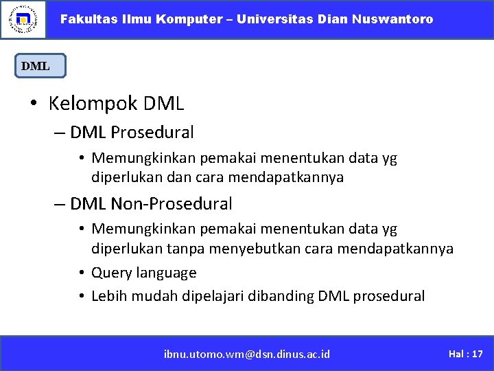 Fakultas Ilmu Komputer – Universitas Dian Nuswantoro DML • Kelompok DML – DML Prosedural
