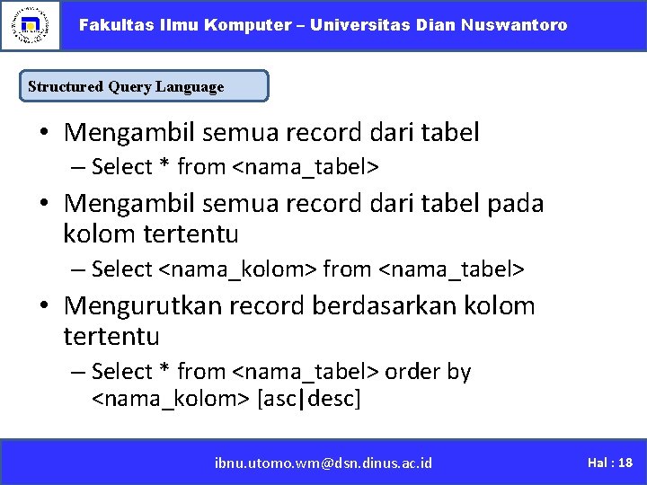 Fakultas Ilmu Komputer – Universitas Dian Nuswantoro Structured Query Language • Mengambil semua record