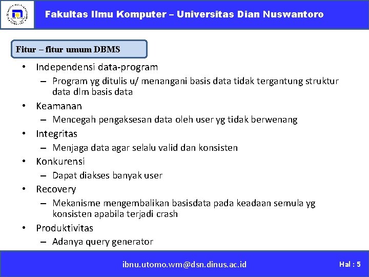 Fakultas Ilmu Komputer – Universitas Dian Nuswantoro Fitur – fitur umum DBMS • Independensi