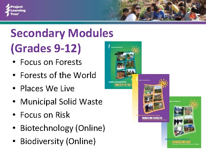 Secondary Modules (Grades 9 -12) • • Focus on Forests of the World Places