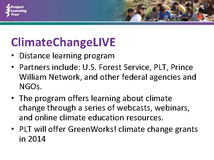 Climate. Change. LIVE • Distance learning program • Partners include: U. S. Forest Service,