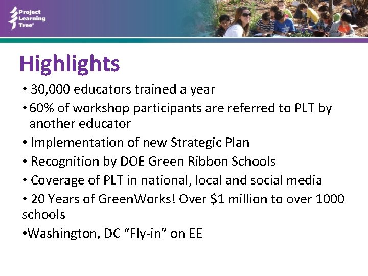 Highlights • 30, 000 educators trained a year • 60% of workshop participants are