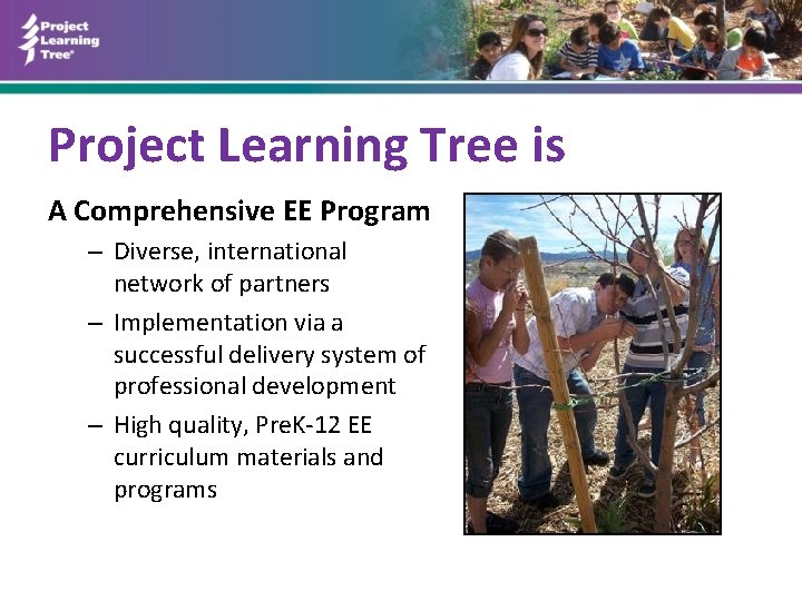 Project Learning Tree is A Comprehensive EE Program – Diverse, international network of partners
