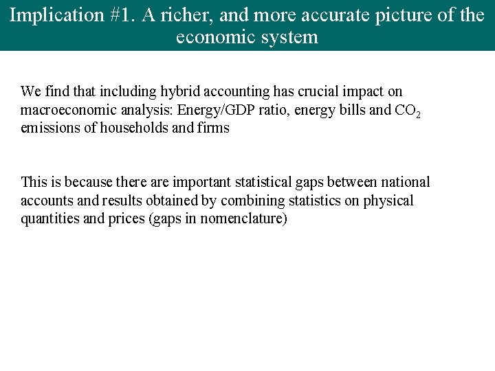 Implication #1. A richer, and more accurate picture of the economic system We find