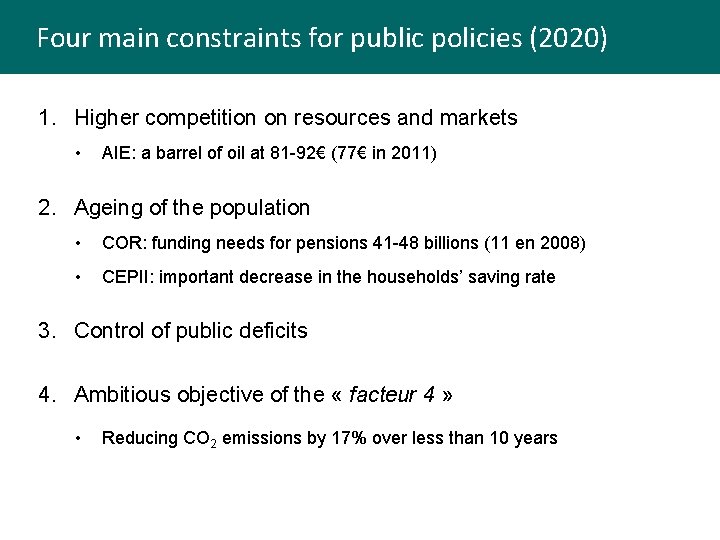 Four main constraints for public policies (2020) 1. Higher competition on resources and markets