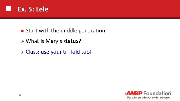 Ex. 5: Lele Start with the middle generation Ø What is Mary’s status? Ø