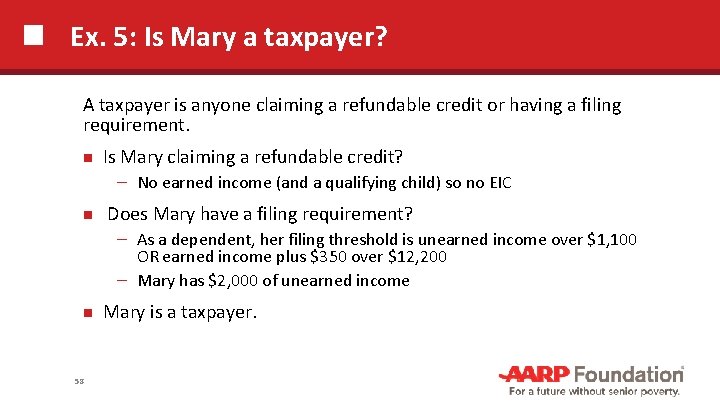 Ex. 5: Is Mary a taxpayer? A taxpayer is anyone claiming a refundable credit