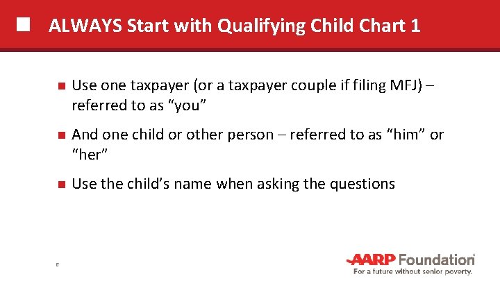 ALWAYS Start with Qualifying Child Chart 1 Use one taxpayer (or a taxpayer couple