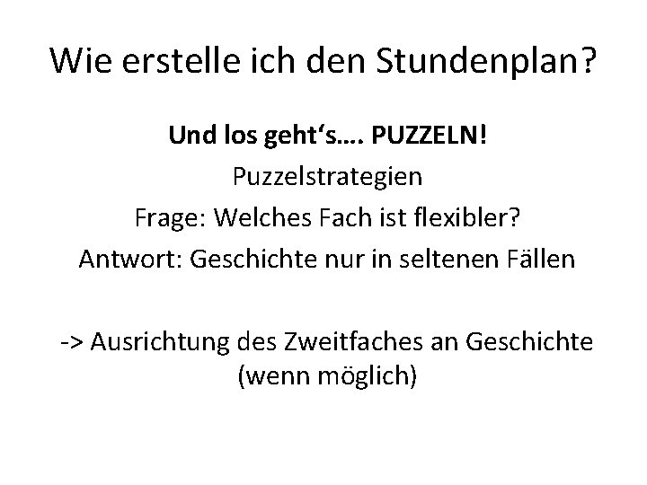 Wie erstelle ich den Stundenplan? Und los geht‘s…. PUZZELN! Puzzelstrategien Frage: Welches Fach ist