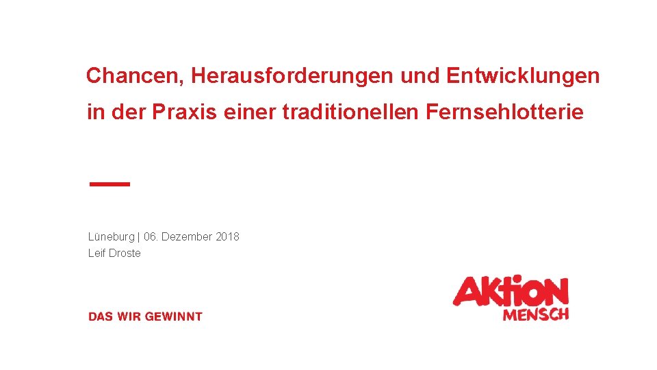 Chancen, Herausforderungen und Entwicklungen in der Praxis einer traditionellen Fernsehlotterie Lüneburg | 06. Dezember