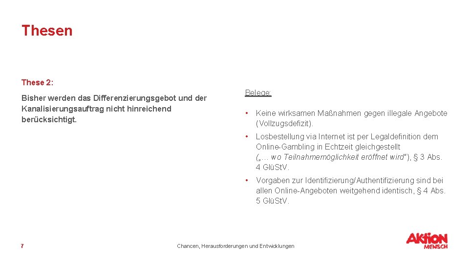 Thesen These 2: Bisher werden das Differenzierungsgebot und der Kanalisierungsauftrag nicht hinreichend berücksichtigt. 7