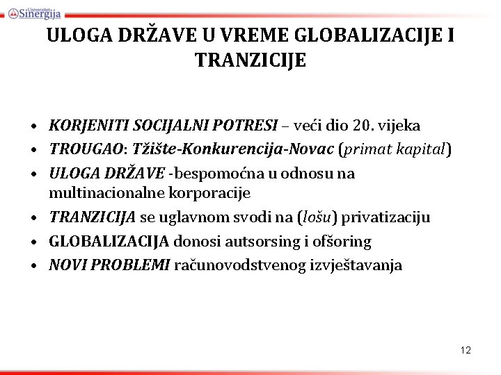 ULOGA DRŽAVE U VREME GLOBALIZACIJE I TRANZICIJE • KORJENITI SOCIJALNI POTRESI – veći dio