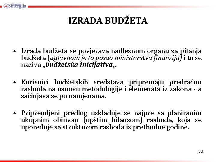 IZRADA BUDŽETA • Izrada budžeta se povjerava nadležnom organu za pitanja budžeta (uglavnom je