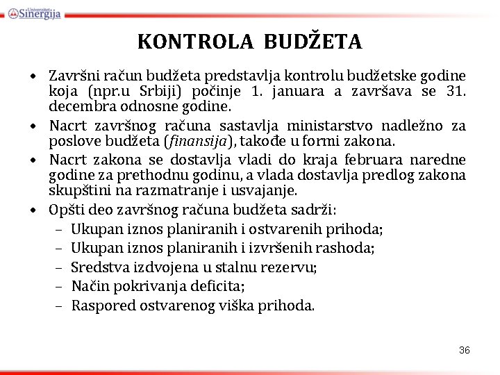 KONTROLA BUDŽETA • Završni račun budžeta predstavlja kontrolu budžetske godine koja (npr. u Srbiji)