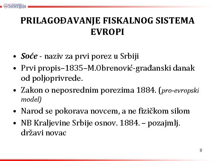 PRILAGOĐAVANJE FISKALNOG SISTEMA EVROPI • Soće - naziv za prvi porez u Srbiji •