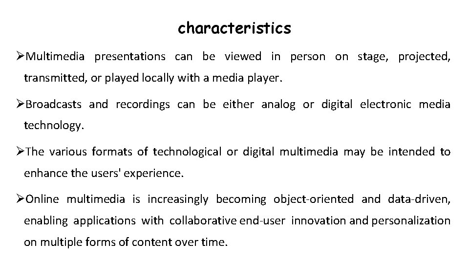 characteristics ØMultimedia presentations can be viewed in person on stage, projected, transmitted, or played