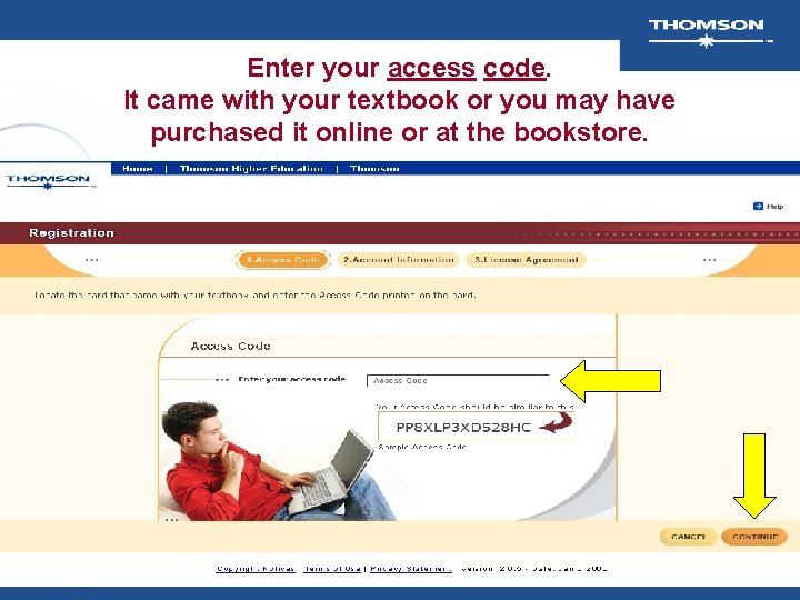 Enter your access code. It came with your textbook or you may have purchased