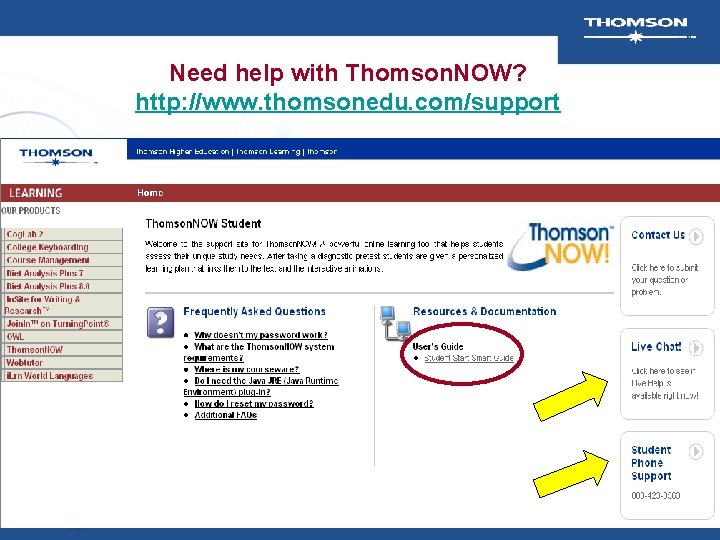 Need help with Thomson. NOW? http: //www. thomsonedu. com/support 