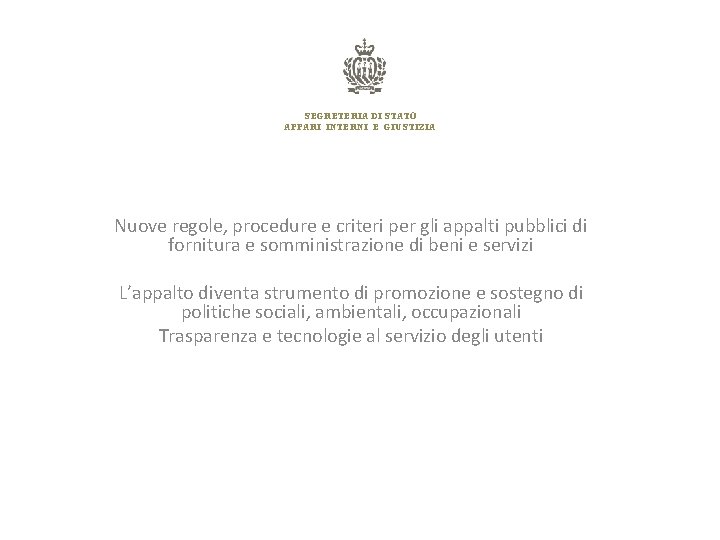 SEGRETERIA DI STATO AFFARI INTERNI E GIUSTIZIA Nuove regole, procedure e criteri per gli SEGRETERIA DI STATO AFFARI INTERNI E GIUSTIZIA Nuove regole, procedure e criteri per gli