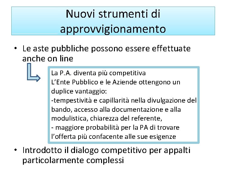 Nuovi strumenti di approvvigionamento • Le aste pubbliche possono essere effettuate anche on line