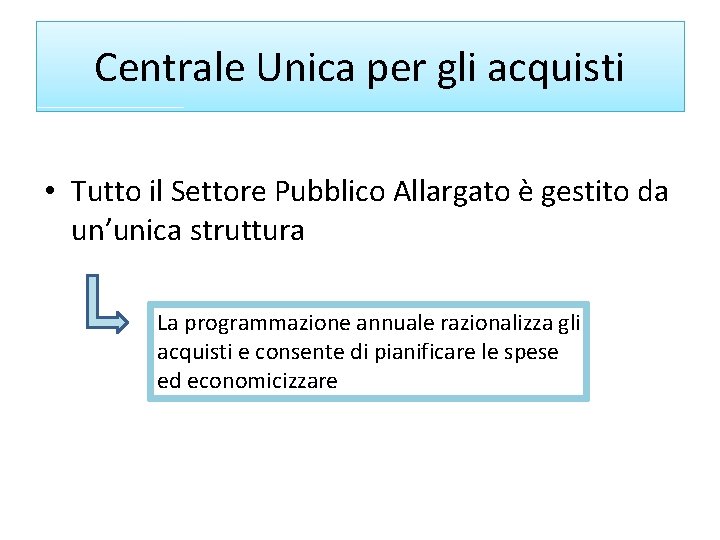 Centrale Unica per gli acquisti • Tutto il Settore Pubblico Allargato è gestito da