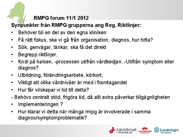 RMPG forum 11/1 2012 Synpunkter från RMPG grupperna ang Reg. Riktlinjer: • Behöver bli