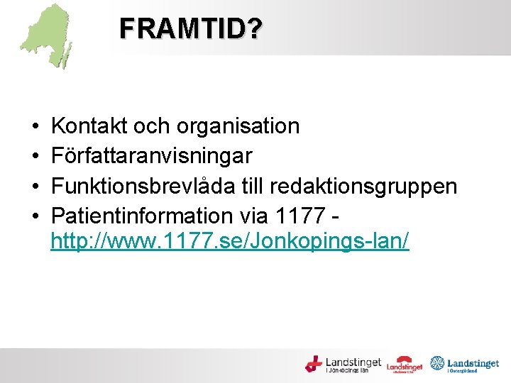 FRAMTID? • • Kontakt och organisation Författaranvisningar Funktionsbrevlåda till redaktionsgruppen Patientinformation via 1177 http: