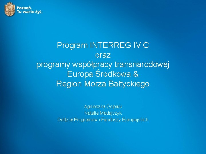 Program INTERREG IV C oraz programy współpracy transnarodowej Europa Środkowa & Region Morza Bałtyckiego