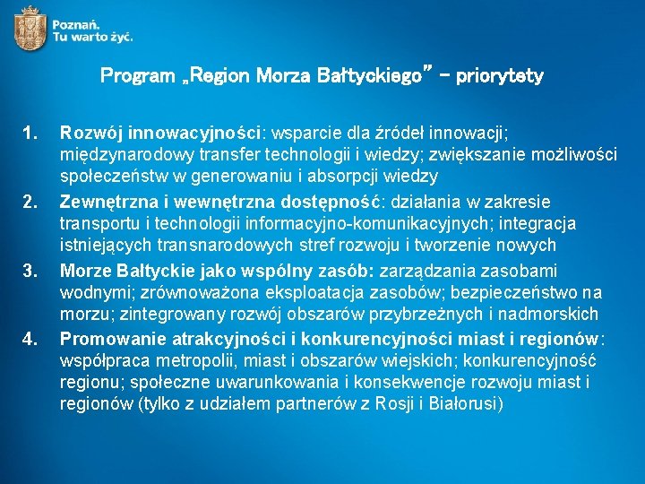 Program „Region Morza Bałtyckiego” - priorytety 1. 2. 3. 4. Rozwój innowacyjności: wsparcie dla