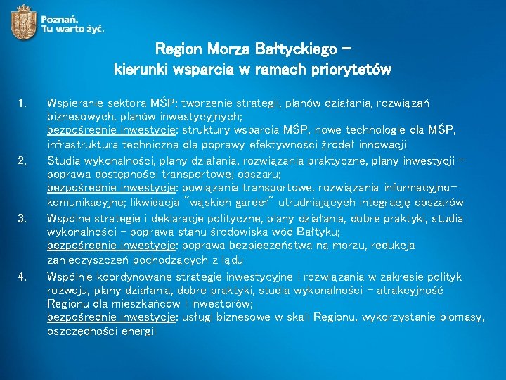 Region Morza Bałtyckiego kierunki wsparcia w ramach priorytetów 1. 2. 3. 4. Wspieranie sektora