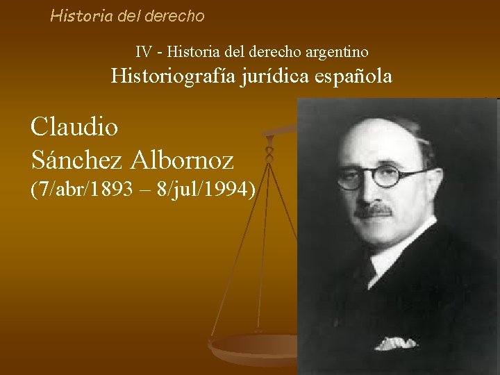 Historia del derecho IV - Historia del derecho argentino Historiografía jurídica española Claudio Sánchez